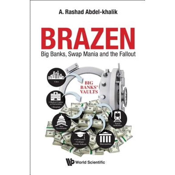 Pre-Owned Brazen: Big Banks, Swap Mania and the Fallout (Hardcover) by Rashad a K