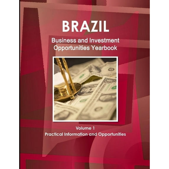 Brazil Business and Investment Opportunities Yearbook Volume 1 Practical Information and Opportunities, (Paperback)