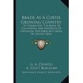 thumbnail image 1 of Brazil as a Coffee Growing Country: Its Capabilities, the Mode of Cultivation, and Prospects of Extension, Described in a Series of Letters (1876) Paperback, 1 of 1