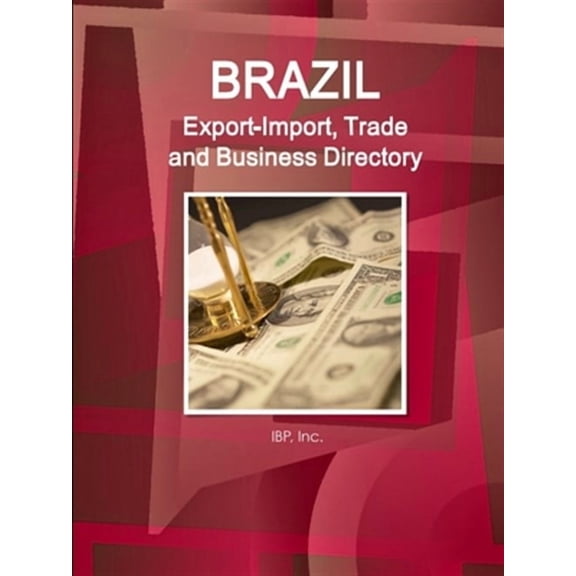 Brazil Export-Import, Trade and Business Directory Volume 1 Strategic Information and Contacts (Paperback)