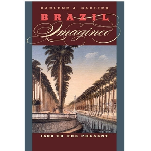 Pre-Owned Brazil Imagined: 1500 to the Present (Paperback) 0292718578 9780292718579