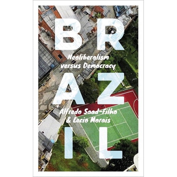 Brazil: Neoliberalism versus Democracy, (Hardcover)