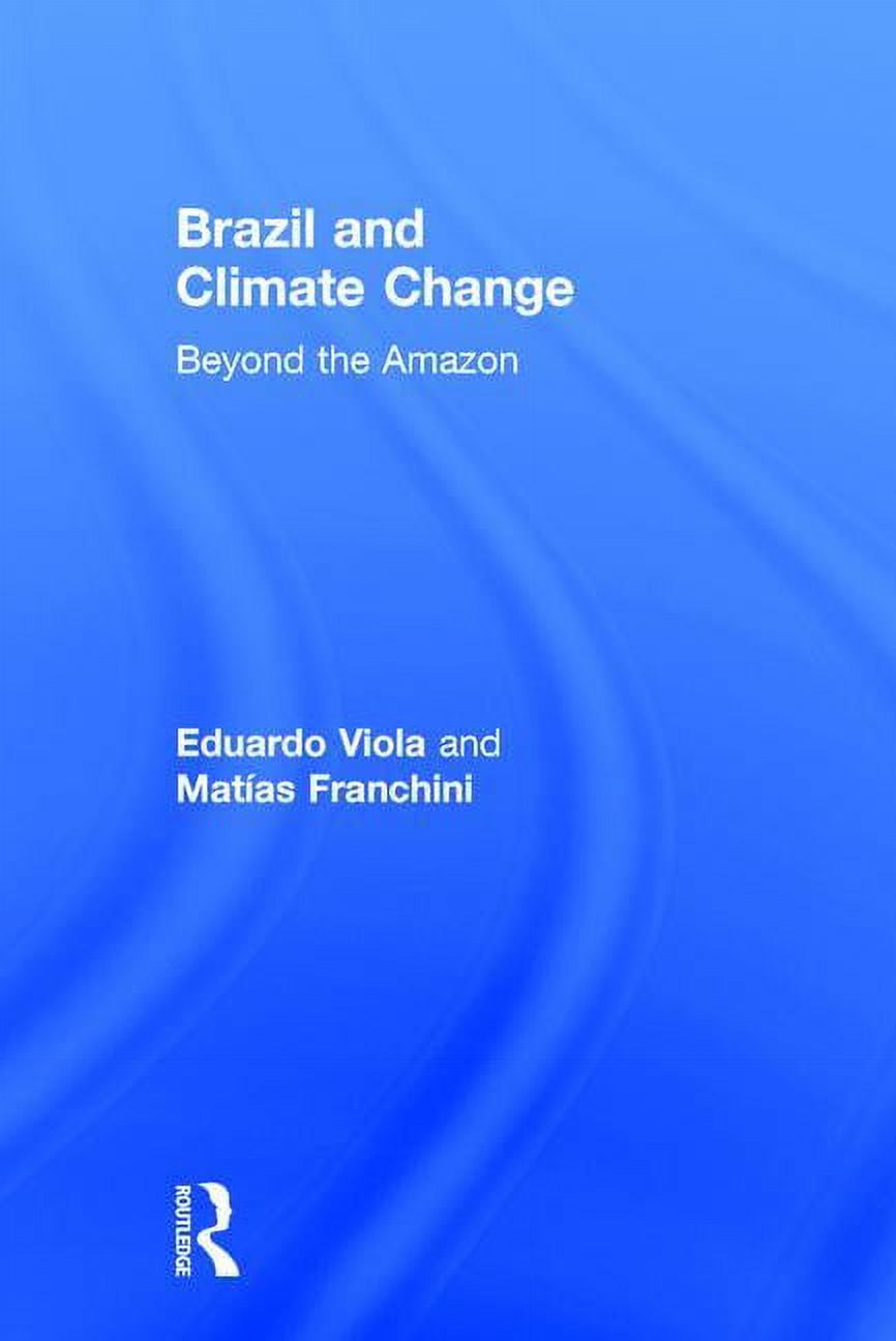 Brazil and Climate Change: Beyond the Amazon, (Hardcover)