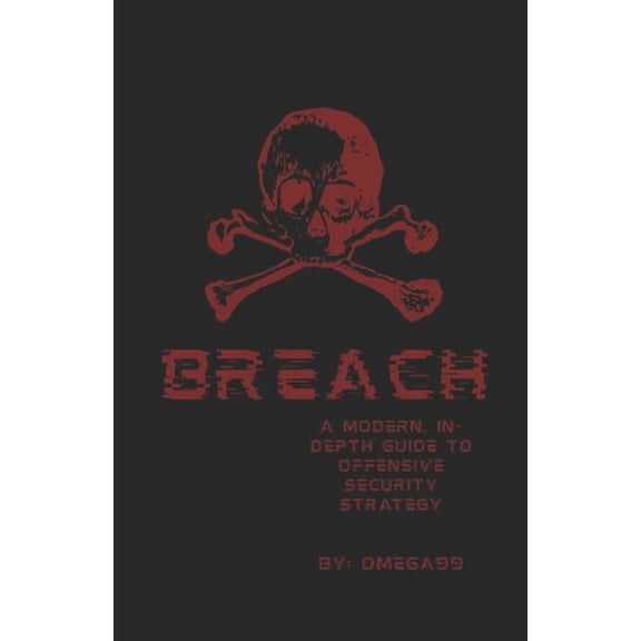 Cy-Op Breach: A Modern IN-Depth Guide to Offensive Security Strategy, Book 1, (Paperback)