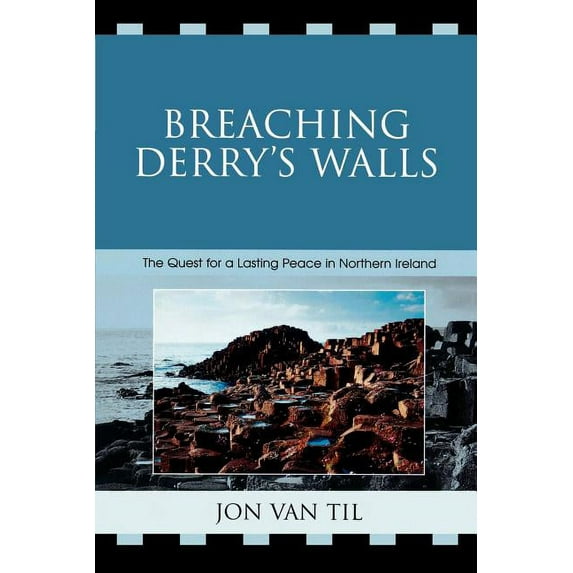 Breaching Derry's Walls: The Quest for a Lasting Peace in Northern Ireland, (Paperback)