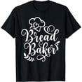 thumbnail image 1 of Bread Baker Bake Baking Loaf T-Shirt, 1 of 4