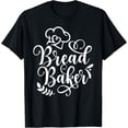 thumbnail image 1 of Bread Baker Bake Baking Loaf T-Shirt, 1 of 4