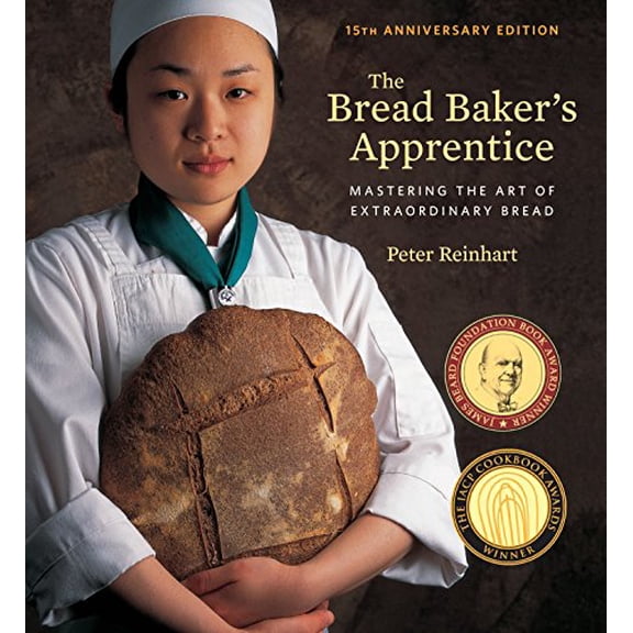 Pre-Owned The Bread Baker's Apprentice, 15th Anniversary Edition : Mastering the Art of Extraordinary Bread [a Baking Book] (Hardcover) 9781607748656
