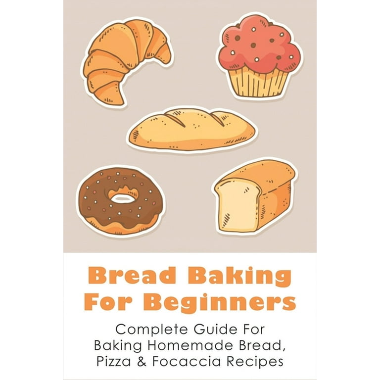 https://i5.walmartimages.com/seo/Bread-Baking-For-Beginners-Complete-Guide-For-Baking-Homemade-Bread-Pizza-Focaccia-Recipes-How-To-Make-Homemade-Bread-Light-And-Fluffy-9798519337083_2ae72112-ffc9-4f60-a575-54752e8b94f3.903128b6831c397dcf4a34d41d6f27fc.jpeg?odnHeight=768&odnWidth=768&odnBg=FFFFFF