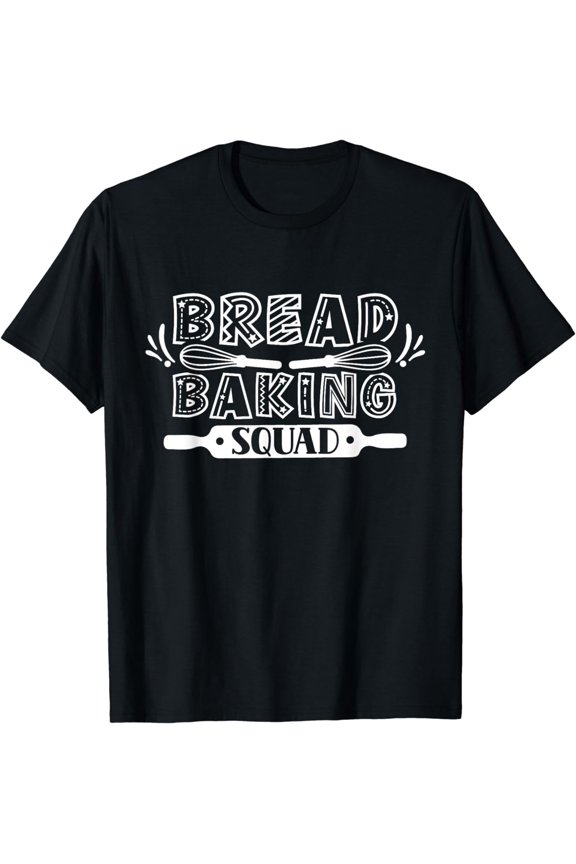 Bread Baking Squad Loaf Baker Bake T-Shirt