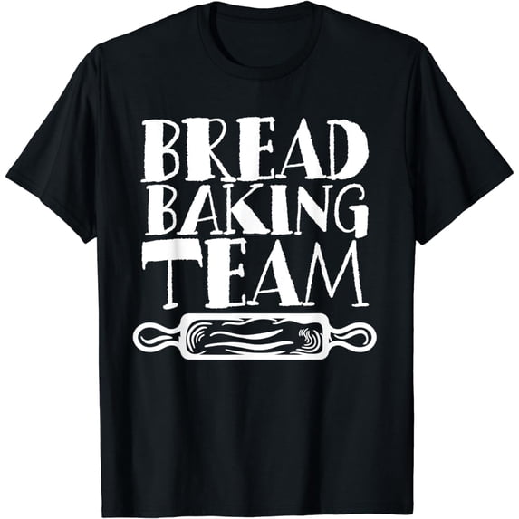 Bread Baking Team Loaf Baker Bake T-Shirt