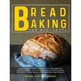 thumbnail image 1 of Bread Baking for Beginners: An easy to follow recipe guide that will make you relaxed and self-confident in baking lots, 1 of 1