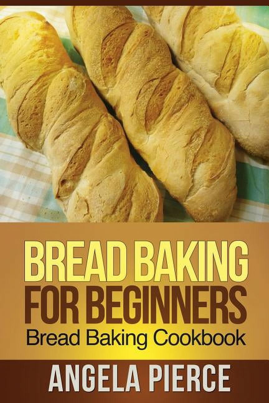 Bread Baking for Beginners Bread Baking Cookbook (Paperback)
