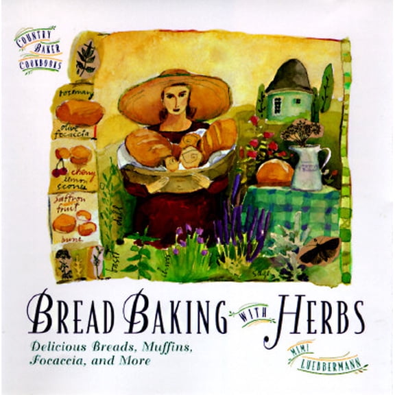 Pre-Owned Bread Baking with Herbs: Breads, Muffins, Focaccia, and More (The Country Baker) (Hardcover) 0761502459 9780761502456