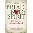thumbnail image 1 of Bread, Body, Spirit: Finding the Sacred in Food (Paperback), 1 of 1
