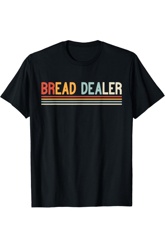 Bread Dealer Baker retro for women funny men Bread Making T-Shirt