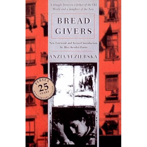 Pre-Owned Bread Givers : A Struggle Between a Father of the Old World and a Daughter of the New World 9780892550142