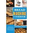 thumbnail image 1 of Bread Machine Cookbook: The best guide simple recipes for beginners to make homemade bread and roll bred, 1 of 1