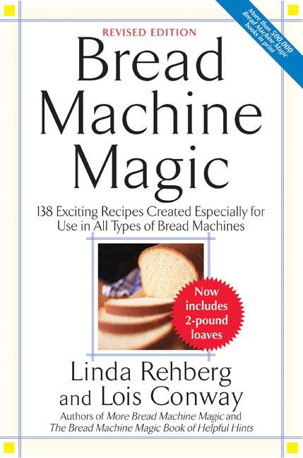 Bread Machine Magic: 138 Exciting New Recipes Created Especially for Use in All Types of Bread Machines (Paperback) - image 1 of 1