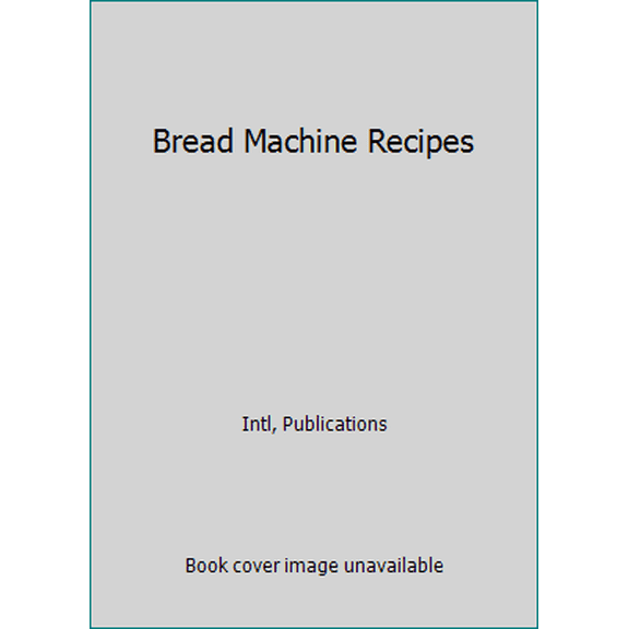 Pre-Owned Bread Machine Recipes (Hardcover) 0785338659 9780785338659
