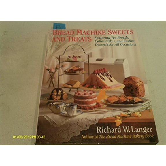 Pre-Owned Bread Machine Sweets and Treats: Featuring Tea Breads, Coffee Cakes, and Festive Desserts for All Occasions (Paperback) 0316513911 9780316513913