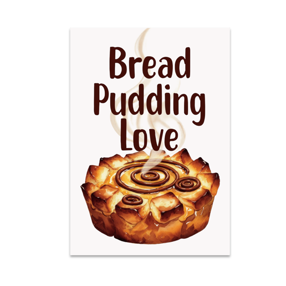Bread Pudding Love Poster Print - Dessert Lover - 13x19 Poster Print