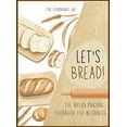thumbnail image 1 of Let's Bread!-The Bread Machine Cookbook for Beginners: The Ultimate 100 + 1 No-Fuss and Easy to Follow Bread Machin, (Hardcover), 1 of 1