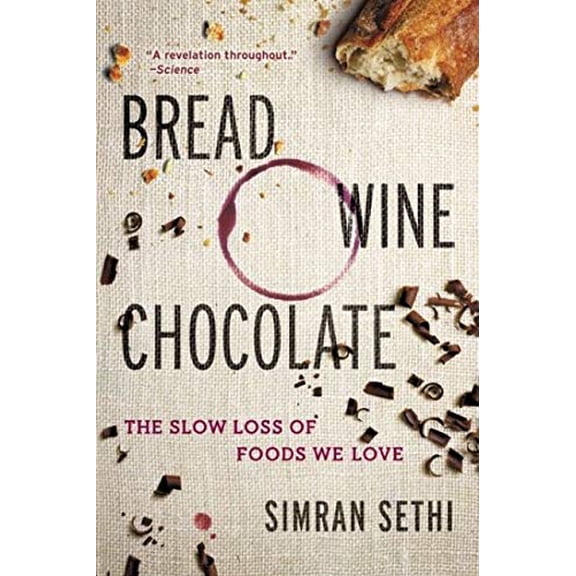 Pre-Owned Bread, Wine, Chocolate: The Slow Loss of Foods We Love (Paperback) 0061581089 9780061581083