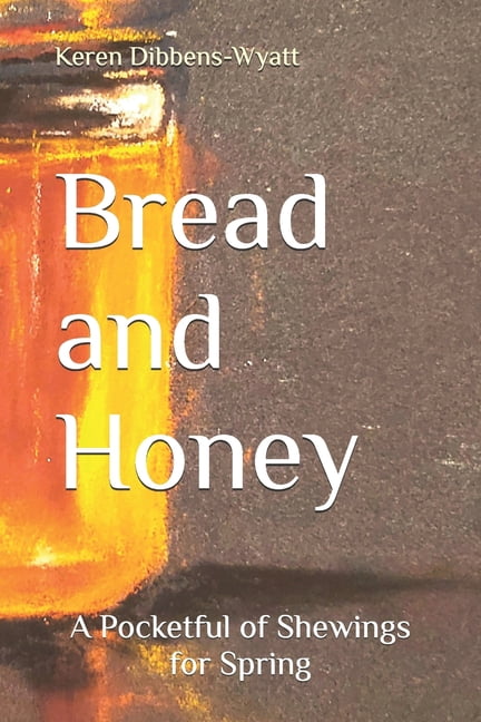 Bread and Honey Bread and Honey: A Pocketful of Shewings for Spring, Book 1, (Paperback)