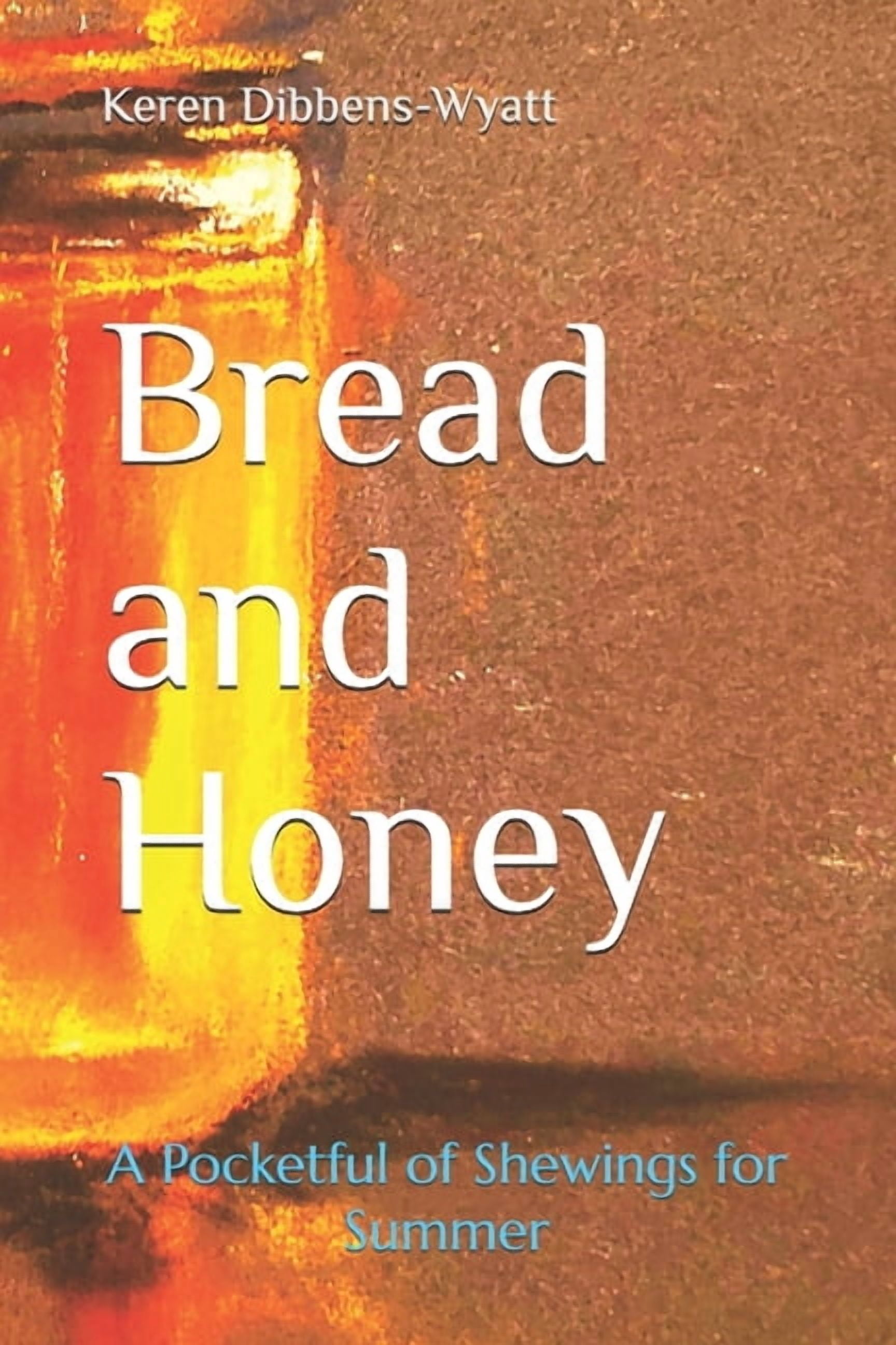 Bread and Honey Bread and Honey: A Pocketful of Shewings for Summer, Book 2, (Paperback)