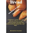 thumbnail image 1 of Bread machine recipes cookbook : A beginner's guide that will help you discover many recipes to prepare and enjoy with family and friends and feel like a real baker. (Hardcover), 1 of 1