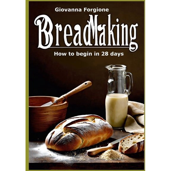 Breadmaking: How to begin in 28 days, (Paperback)