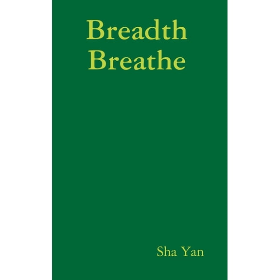 Pre-Owned Breadth Breathe Hardcover 1387982613 9781387982615 Sha Yan