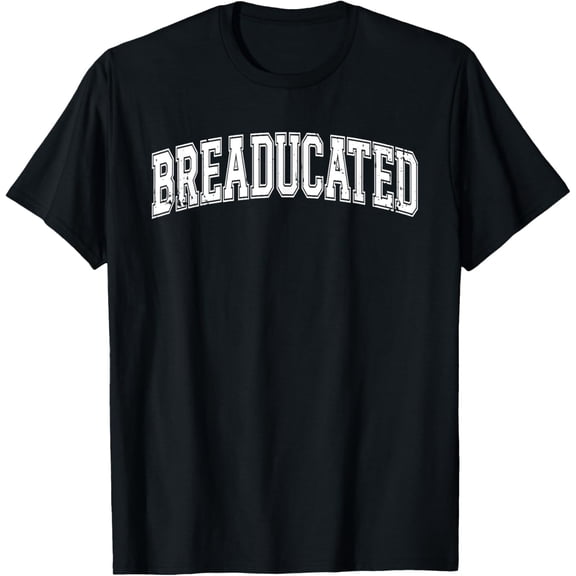Breaducated Breadmaker Bread Baking Sourdough Enthusiast T-Shirt