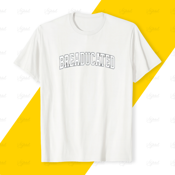 Breaducated Funny Sourdough Baker Baking Pun Unisex T-Shirt, up to size 5XL