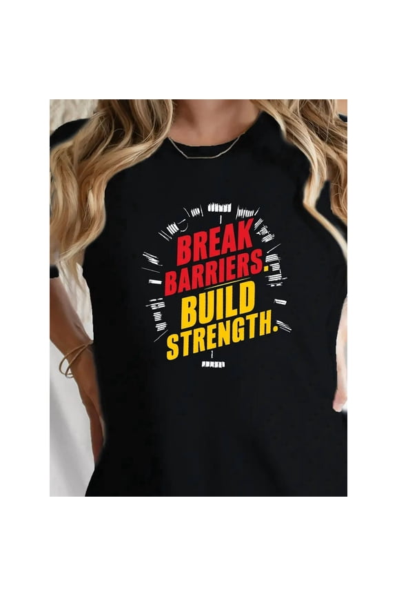 Break Barriers Build Strength Cotton women's T-shirt with comfortable fit