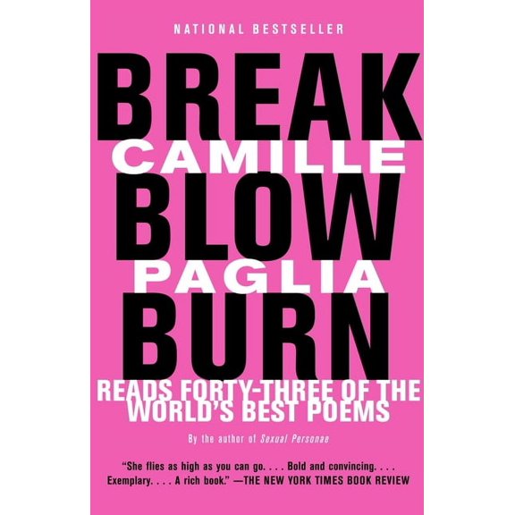 Break, Blow, Burn: Camille Paglia Reads Forty-Three of the World's Best Poems, (Paperback)