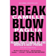 Break, Blow, Burn Camille Paglia Reads Forty-Three of the Worlds Best Poems, Paperback