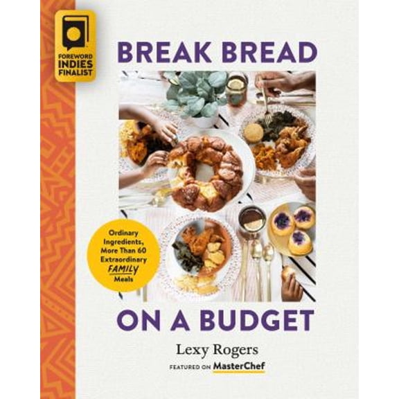 Pre-Owned Break Bread on a Budget: Ordinary Ingredients, Extraordinary Meals (Paperback) 1955905231 9781955905237