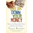 thumbnail image 1 of Break Down Your Money: How to Get Beyond the Noise to Profit in the Markets, (Hardcover), 1 of 1