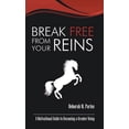 thumbnail image 1 of Break Free From Your Reins: A Motivational Guide to a Greater Being, (Hardcover), 1 of 1