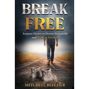 Break Free Scripture Decrees to Destroy Strongholds and Walk in Freedom, Paperback