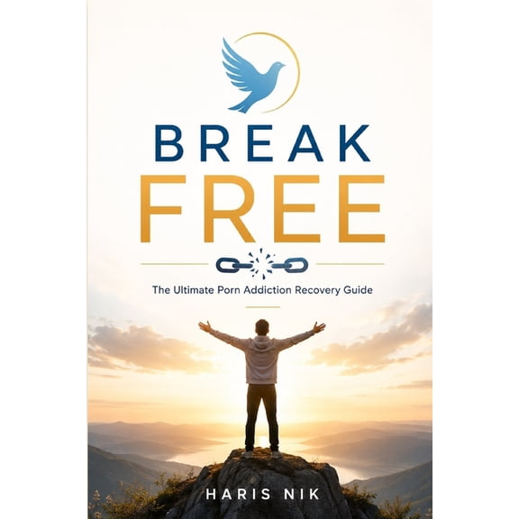 Break Free: The Ultimate Porn Addiction Recovery Guide, (Paperback)