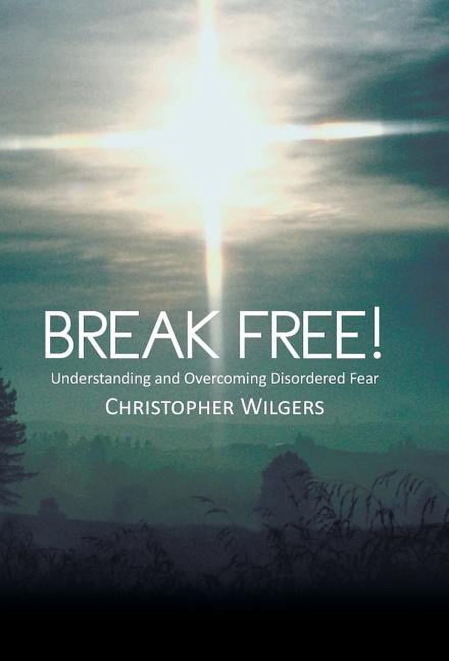 Break Free! : Understanding and Overcoming Disordered Fear (Hardcover ...