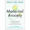 thumbnail image 1 of Break Free from Maternal Anxiety: A Self-Help Guide for Pregnancy, Birth and the First Postnatal Year, (Paperback), 1 of 1