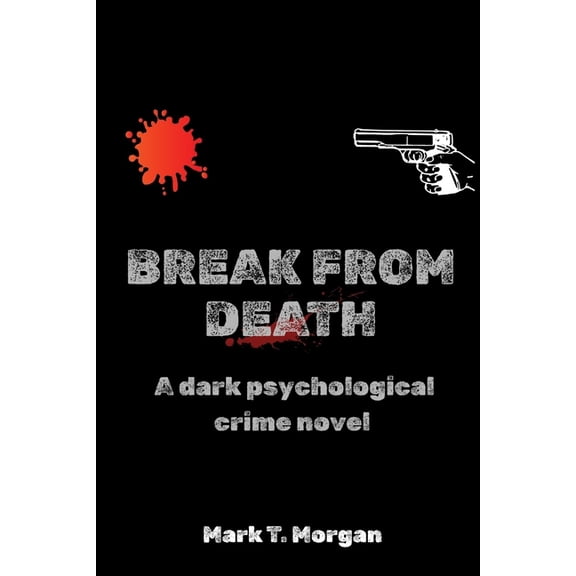 Break From Death: A dark psychological crime novel, (Paperback)