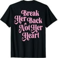 thumbnail image 1 of Break Her Back Not Her Heart Funny Quote Vintage (ON BACK) T-Shirt, 1 of 3
