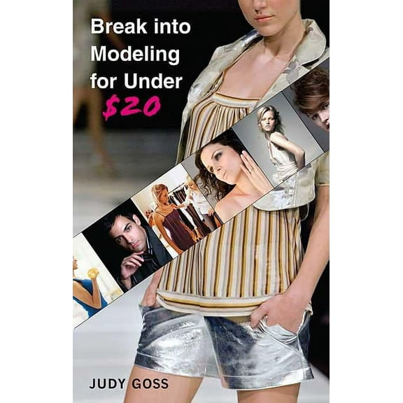 Break Into Modeling for Under $20, (Paperback)