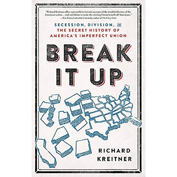 Pre-Owned Break It Up: Secession, Division, and the Secret History of America's Imperfect Union (Hardcover) 0316510602 9780316510608