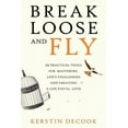 thumbnail image 1 of Break Loose and Fly: 10 Practical Tools for Mastering Life's Challenges and Creating a Life You'll Love, (Paperback), 1 of 1